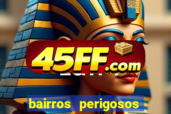bairros perigosos porto alegre